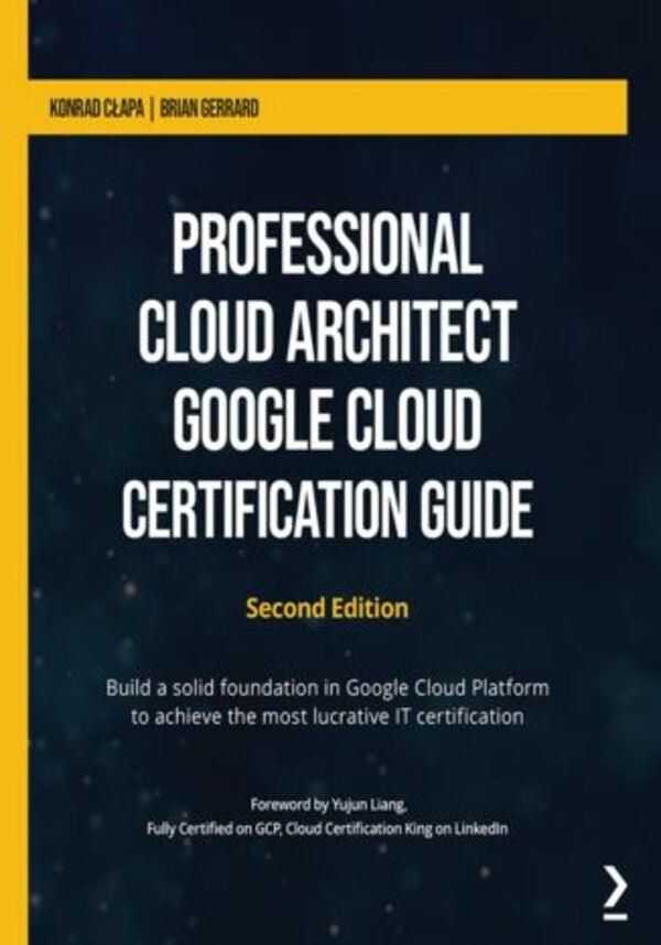 Professional Cloud Architect Google Cloud Certification Guide Second