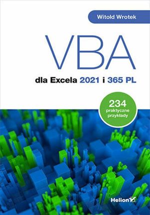 VBA dla Excela 2021 i 365 PL. 234 praktyczne przykłady (E-book)