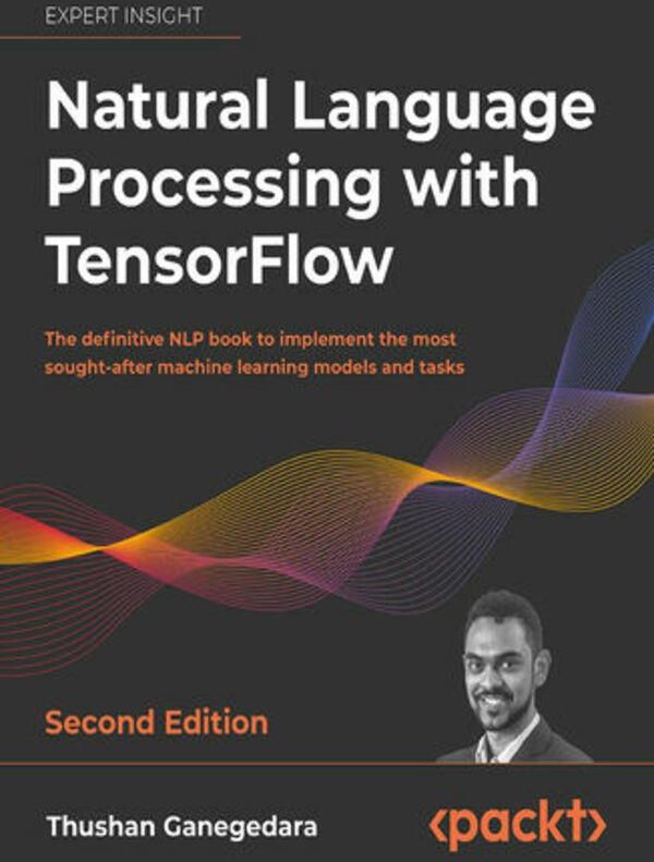 Natural Language Processing with TensorFlow - Second Edition (E-book ...