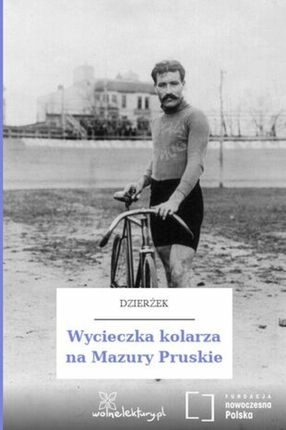Wycieczka kolarza na Mazury Pruskie (E-book)