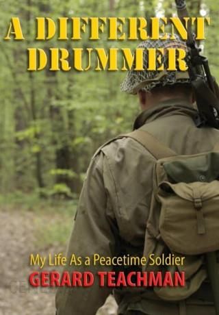 I A Different Drummer My Life As A Peacetime Soldier 