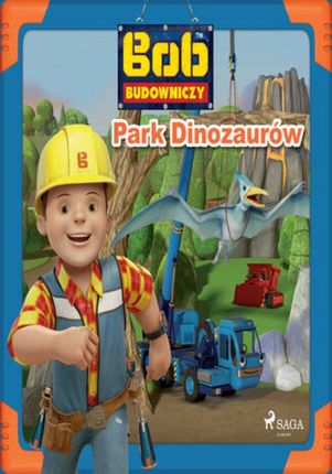 Bob Budowniczy - Park Dinozaurów (Audiobook)