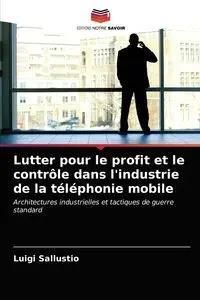 Lutter pour le profit et le contrôle dans l'industrie de la téléphonie mobile - Luigi Sallustio