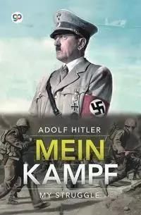Mein Kampf (My Struggle) - Hitler Adolf