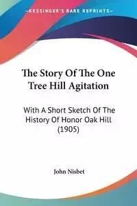 The Story Of The One Tree Hill Agitation - John Nisbet