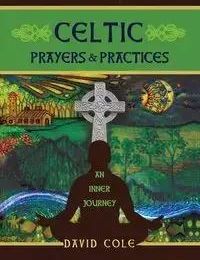 Celtic Prayers &amp; Practices - Cole David