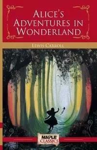 Alice's Adventures in the Wonderland - Carroll Lewis