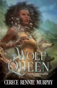 The Wolf Queen - Rennie Murphy Cerece