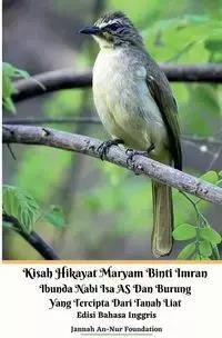 Kisah Hikayat Maryam Binti Imran Ibunda Nabi Isa AS Dan Burung Yang Tercipta Dari Tanah Liat Edisi Bahasa Inggris - Foundation Jannah An-Nur