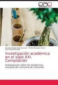 Investigación académica en el siglo XXI. Compilación - Claudia Fabiola Avila Guzmán