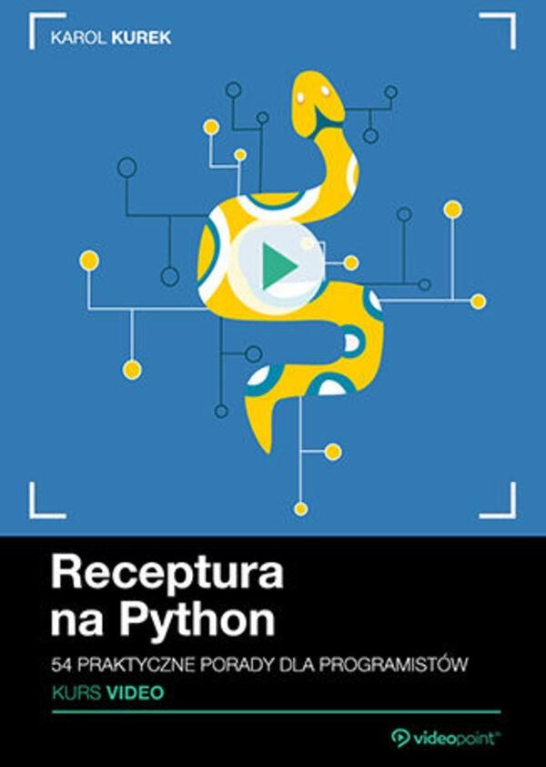Receptura Na Python Kurs Video 54 Praktyczne Porady Dla Programistów Ceny I Opinie Ceneopl 7135