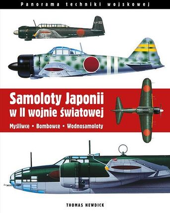Samoloty Japonii w II wojnie światowej. Myśliwce / Bombowce / Wodnosamoloty (wyd. 2022)