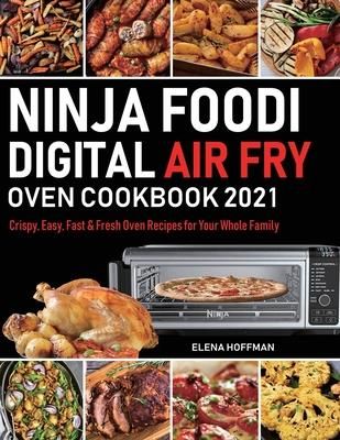 Ninja Foodi Digital Air Fry Oven Cookbook - By Elena Hoffman