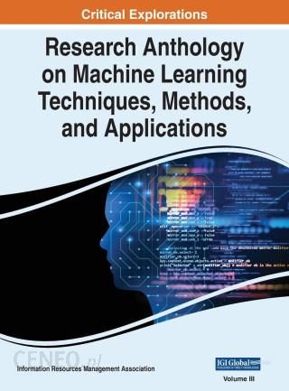 research anthology on machine learning techniques methods and applications