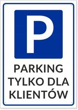 Zdjęcie Tablica Parking Tylko Dla Klientów Bhp - 25x35cm - Rydułtowy