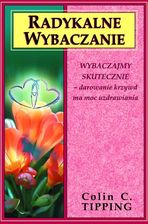 Zdjęcie Radykalne wybaczanie. Wybaczajmy skutecznie - darowanie krzywd ma moc uzdrawiania (wyd. 2022) - Włocławek