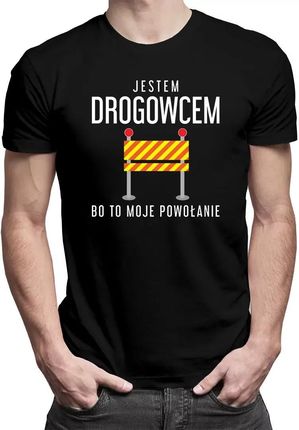 Jestem drogowcem bo to moje powołanie - męska koszulka z nadrukiem