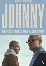Johnny. Powieść o księdzu Janie Kaczkowskim - Biografie i dzienniki