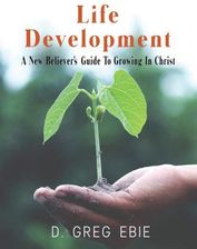 Life Development A New Believers' Guide to Growing in Christ ...