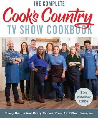 The Complete Cook's Country TV Show Cookbook 15th Anniversary Edition Includes Season 15 Recipes Kitchen, America's Test
