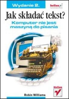 Jak składać tekst? Komputer nie jest maszyną do pisania. Wydanie 2