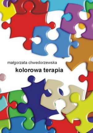 Kolorowa terapia - Małgorzata Chwedorzewska (E-book)