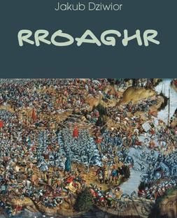 Rroaghr - Jakub Dziwior (E-book)