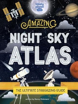The Amazing Night Sky Atlas Lonely Planet