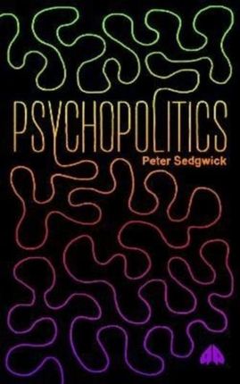 PsychoPolitics Sedgwick, Peter R. (University of Wales, Cardiff, UK)