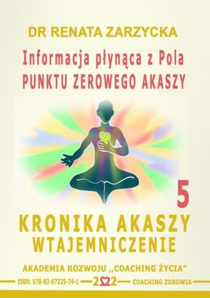 Informacja płynąca z Pola Punktu Zerowego Akaszy. Kronika Akaszy Wtajemniczenie. cz.5 (MP3)