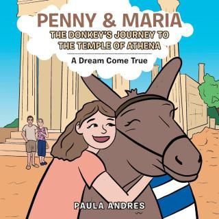 Penny & Maria the Donkey&apos;s Journey to the Temple of Athena: A Dream Come True