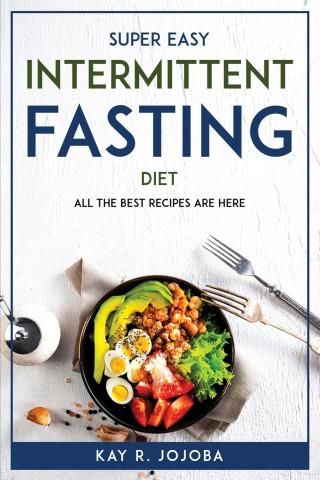 SUPER EASY INTERMITTENT FASTING DIET - Literatura Obcojęzyczna - Ceny I ...