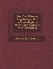 Ber Die J Dische Angelologie Und Daemonologie In Ihrer Abh Ngigkeit Vom ...