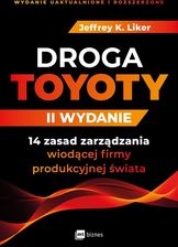 Zdjęcie Droga Toyoty. 14 zasad zarządzania wiodącej firmy produkcyjnej świata - Jeffrey K. Liker [KSIĄŻKA] - Terespol