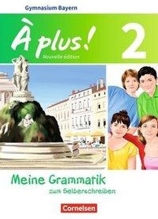 À plus ! - Nouvelle édition Band 2 - Bayern - Meine Grammatik zum Selberschreiben Herzog, Walpurga
