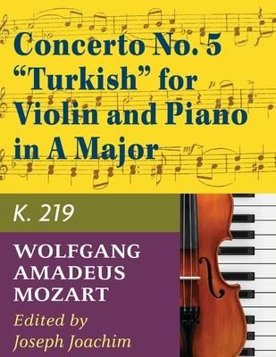 Mozart, W.A. Concerto No. 5 in A Major, K. 219 Violin and Piano - by Joseph Joachim - International (Mozart Wolfgang Amadeus)