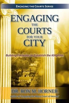 Engaging the Courts for Your City (Horner Ron M.)