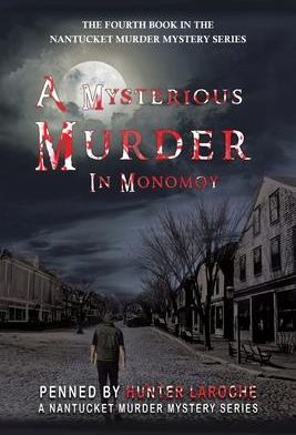 A Mysterious Murder in Monomoy (Laroche Hunter)