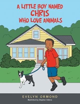 A Little Boy Named Chris Who Love Animals (Ormond Evelyn)