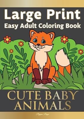 Large Print Easy Adult Coloring Book CUTE BABY ANIMALS (Page Pippa)