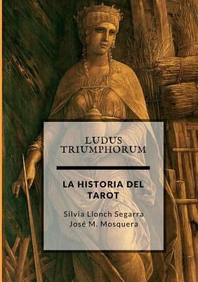 Ludus Triumphorum + LA HISTORIA DEL TAROT (Mosquera Jose Manuel)