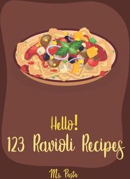 Hello! 123 Ravioli Recipes (Pasta)