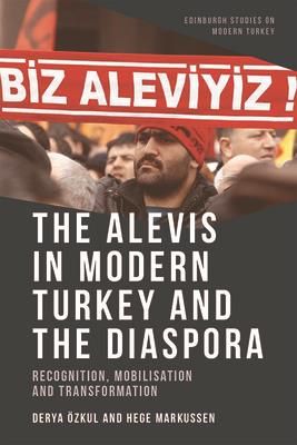 The Alevis in Modern Turkey and the Diaspora (Ozkul Derya)