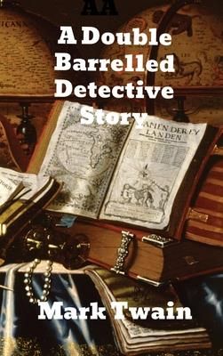 A Double Barrelled Detective Story (Twain Mark)