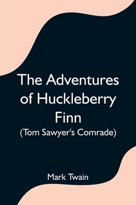 The Adventures of Huckleberry Finn  (Twain Mark)