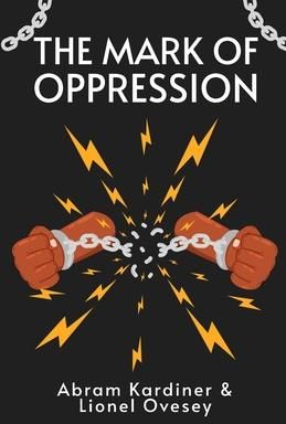 The Mark of Oppression (Kardiner Abram)