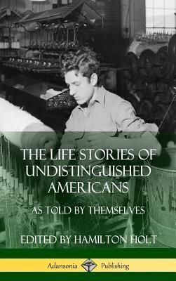 The Life Stories of Undistinguished Americans (Holt Hamilton)