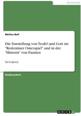 Die Darstellung von Teufel und Gott im Redentiner Osterspiel und in der Historia von Fausten (Boll Melina)