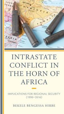 Intrastate Conflict in the Horn of Africa (Bengessa Hirbe Bekele)
