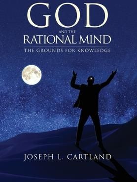God and the Rational Mind (Cartland Joseph L.)